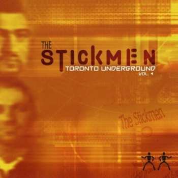 Album The Stickmen: Toronto Underground Vol. 4