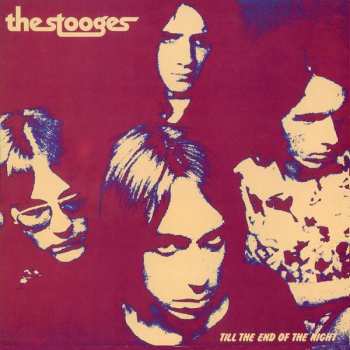 Album The Stooges: Till The End Of The Night