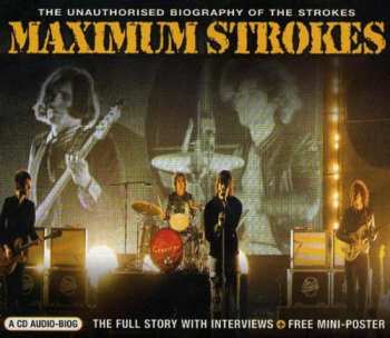 Album The Strokes: Maximum Strokes (The Unauthorised Biography Of The Strokes)