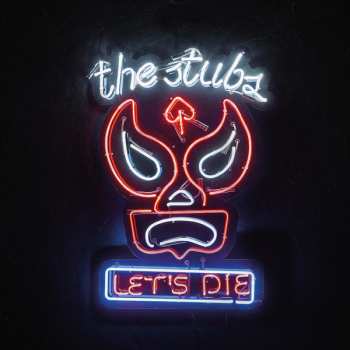The Stubs: Let's Die