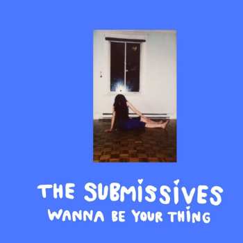 LP The Submissives: Wanna Be Your Thing 517522