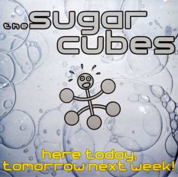 Album The Sugarcubes: Here Today, Tomorrow Next Week!