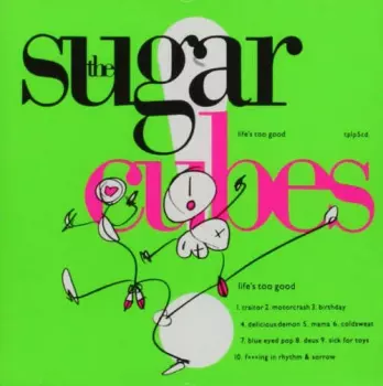 The Sugarcubes: Life's Too Good