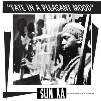 Album The Sun Ra Arkestra: Fate In A Pleasant Mood