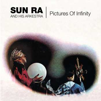 Album The Sun Ra Arkestra: Pictures Of Infinity