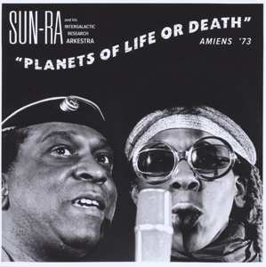 Album The Sun Ra Arkestra: Planets Of Life Or Death: Amiens '73