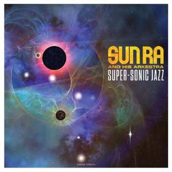 Album The Sun Ra Arkestra: Super-Sonic Jazz