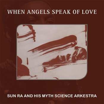 Album The Sun Ra Arkestra: When Angels Speak Of Love