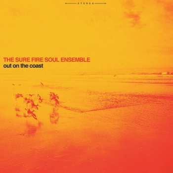 CD The Sure Fire Soul Ensemble: Out On The Coast 