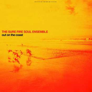 Album The Sure Fire Soul Ensemble: Out On The Coast