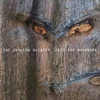 The Swallow Quintet: Into The Woodwork