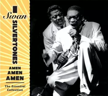 The Swan Silvertones: Amen, Amen, Amen - The Essential Recordings