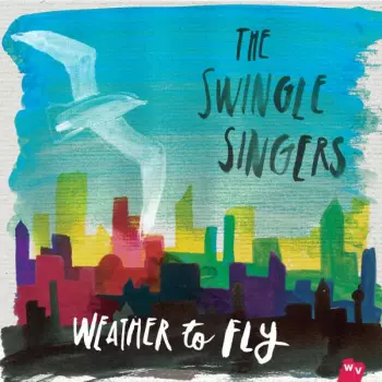 The Swingle Singers: Weather To Fly