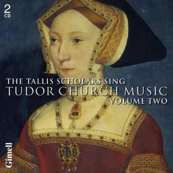 The Tallis Scholars: The Tallis Scholars Sing Tudor Church Music - Volume Two