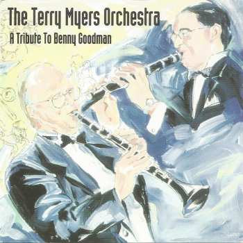 Album The Terry Myers Orchestra: A Tribute To Benny Goodman