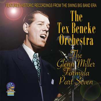 Album Tex Beneke And His Orchestra: The Glenn Miller Formula Part Seven