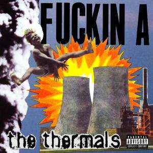 CD The Thermals: Fuckin A 178233