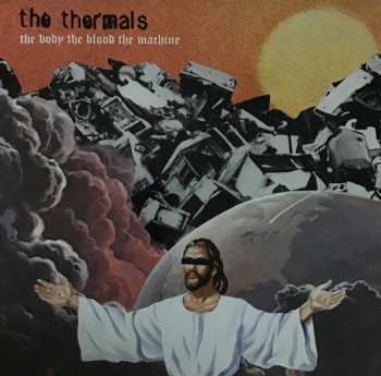 Album The Thermals: The Body The Blood The Machine