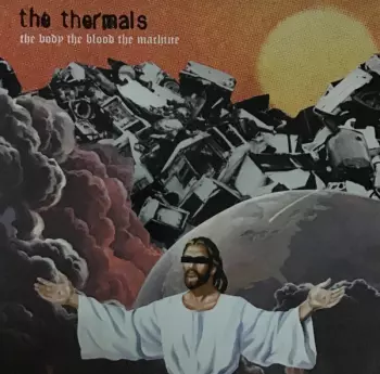The Thermals: The Body The Blood The Machine