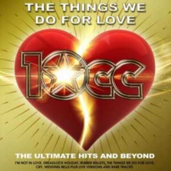 2CD 10cc: The Things We Do For Love: The Ultimate Hits and Beyond 456784