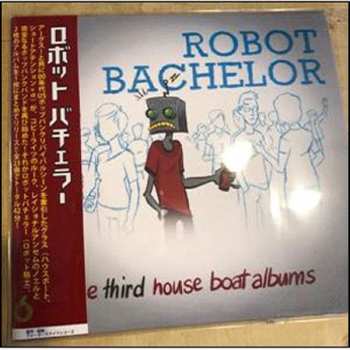 Album Robot Bachelor: The Third House Boat Album