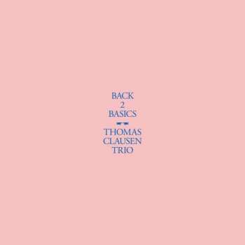 The Thomas Clausen Trio: Back 2 Basics