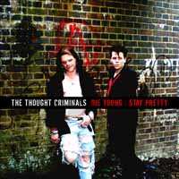CD The Thought Criminals: Die Young: Stay Pretty 234653