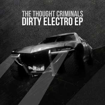 The Thought Criminals: Dirty Electro EP