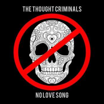 Album The Thought Criminals: No Love Song