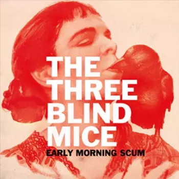 The Three Blind Mice: Early Morning Scum 