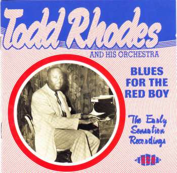Album The Todd Rhodes Orchestra: Blues For The Red Boy - The Early Sensation Recordings