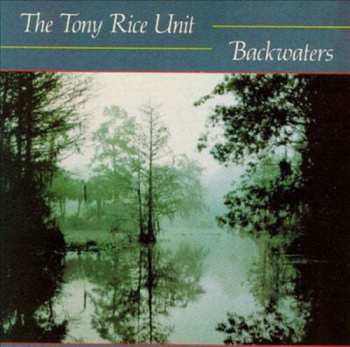 CD The Tony Rice Unit: Backwaters