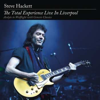 Steve Hackett: The Total Experience Live In Liverpool (Acolyte To Wolflight With Genesis Classics)