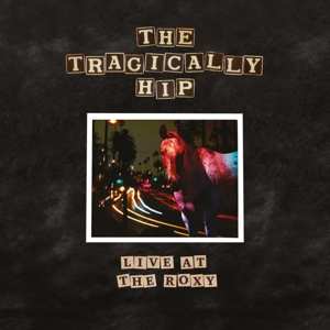 CD The Tragically Hip: Live At The Roxy 337275