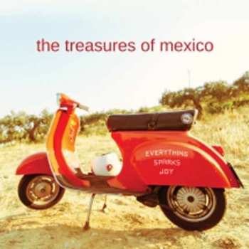 Album The Treasures Of Mexico: Everything Sparks Joy