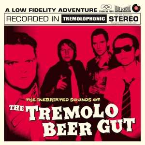 Album The Tremolo Beer Gut: The Inebriated Sounds Of The Tremolo Beer Gut