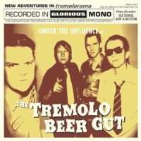 Album The Tremolo Beer Gut: Under The Influence Of