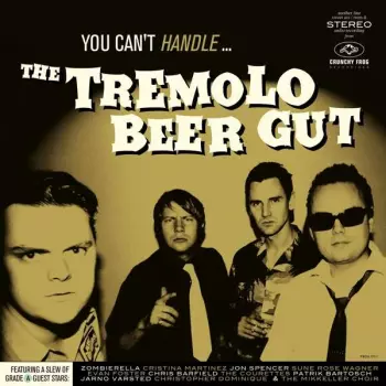 The Tremolo Beer Gut: You Can't Handle…