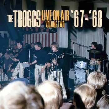 Album The Troggs: Live On Air – Volume Two– ’67 – ‘68