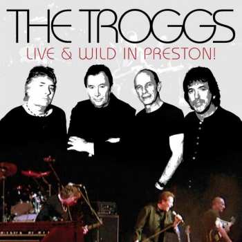 Album The Troggs: Live & Wild In Preston!