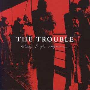 Album The Trouble: Nobody Laughs Anymore