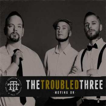 Album The Troubled Three: Moving On