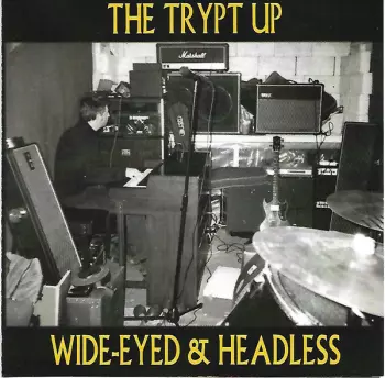 The Trypt Up: Wide-Eyed & Headless