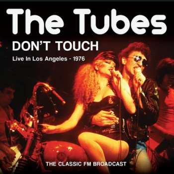 Album The Tubes: Don't Touch - Live In Los Angeles - 1976