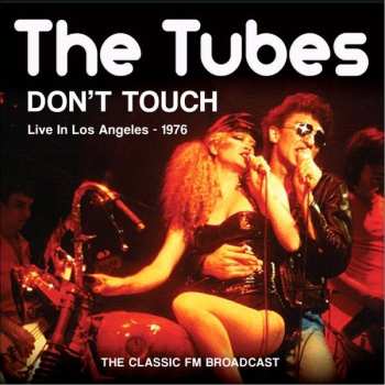CD The Tubes: Don't Touch - Live In Los Angeles - 1976 447901