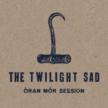 Album The Twilight Sad: Òran Mór Session
