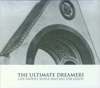 The Ultimate Dreamers: Live Happily While Waiting For Death