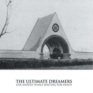 LP The Ultimate Dreamers: Live Happily While Waiting For Death 457749