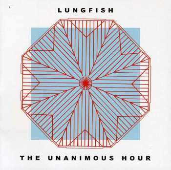 Album Lungfish: The Unanimous Hour