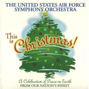 United States Air Force Symphony Orchestra: This Is Christmas!